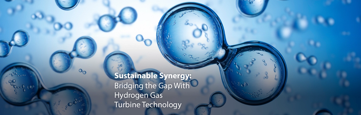 Sustainable Synergy: Bridging the Gap With Hydrogen Gas Turbine Technology Key visual image