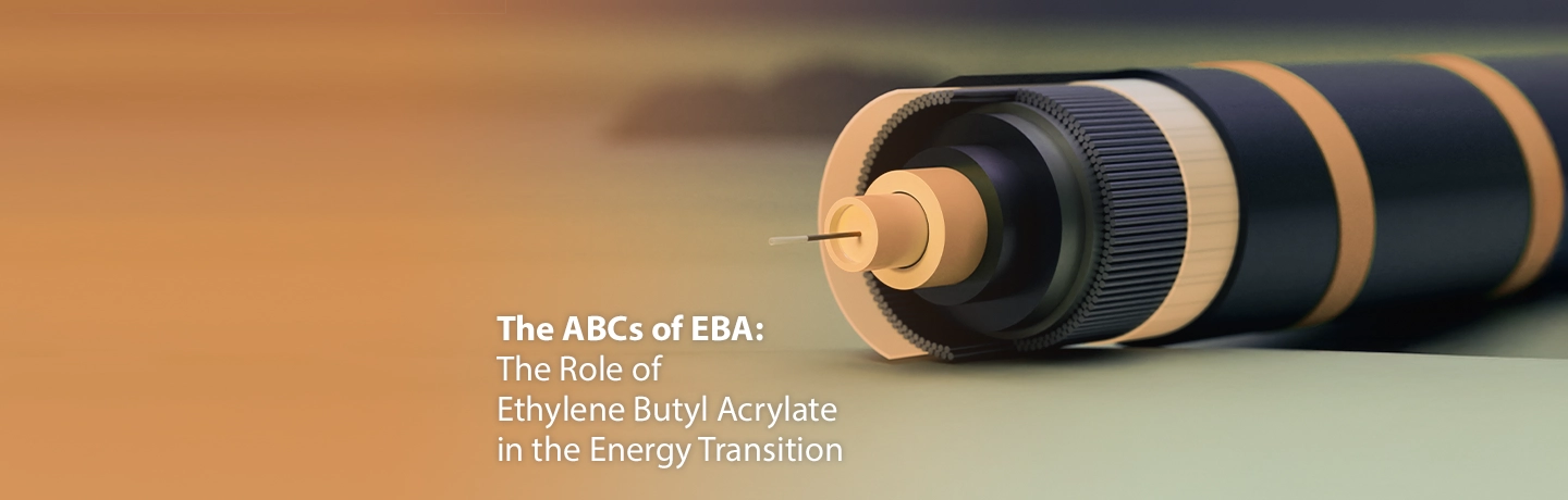 The ABCs of EBA: The Role of Ethylene Butyl Acrylate in the Energy Transition Key visual image